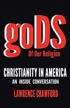 portada Gods of our Religion: Christianity in America: An Inside Conversation (en Inglés)