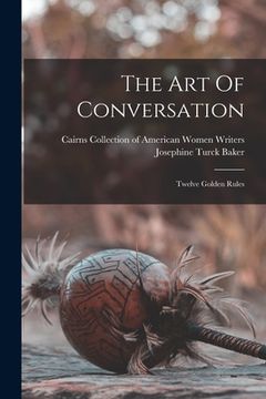 portada The Art Of Conversation: Twelve Golden Rules (en Inglés)