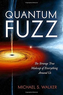 portada Quantum Fuzz: The Strange True Makeup of Everything Around Us