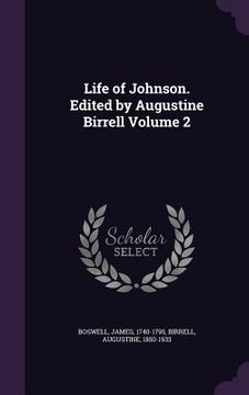 portada Life of Johnson. Edited by Augustine Birrell Volume 2 (in English)