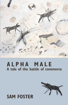 portada Alpha Male: A Tale of the Battle of Commerce (en Inglés)