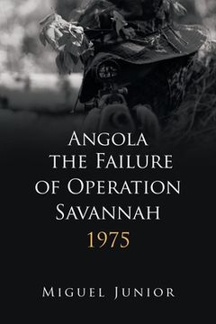 portada Angola the Failure of Operation Savannah 1975 (en Inglés)
