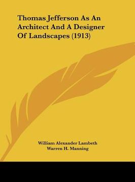 portada thomas jefferson as an architect and a designer of landscapes (1913) (in English)