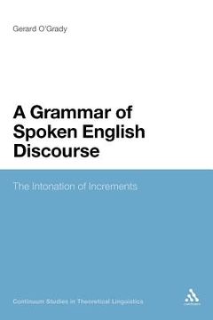 portada a grammar of spoken english discourse: the intonation of increments (en Inglés)