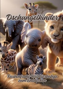 portada Dschungelkinder: Farbenfrohe Wildtierbabys zum Entdecken (en Alemán)