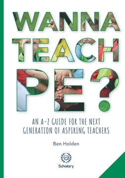 portada Wanna Teach PE?: An A-Z guide for the next generation of aspiring teachers (en Inglés)