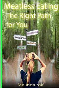 portada Meatless Eating: The Rght Path For You (en Inglés)