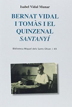 portada Bernat Vidal i Tomàs i el Quinzenal Santanyí (Biblioteca Miquel Dels Sants Oliver) (en Catalá)
