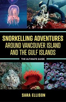 portada Snorkelling Adventures Around Vancouver Island and the Gulf Islands: The Ultimate Guide 