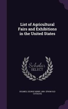 portada List of Agricultural Fairs and Exhibitions in the United States (en Inglés)