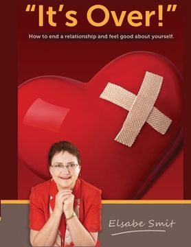 portada Its Over. How to End a Relationship and Feel Good About Yourself (en Inglés)