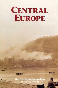 portada Central Europe: The U.S. Army Campaigns of World War II (en Inglés)