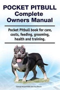 portada Pocket Pitbull Complete Owners Manual. Pocket Pitbull book for care, costs, feeding, grooming, health and training.