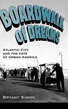 portada Boardwalk of Dreams: Atlantic City and the Fate of Urban America (in English)