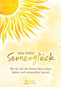 portada Sonnenglück: Wie du mit der Sonne Dein Leben Heilen und Verwandeln Kannst (in German)