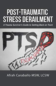 portada Post-Traumatic Stress Derailment: A Trauma Survivor's Guide to Getting Back on Track (en Inglés)