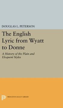 portada The English Lyric From Wyatt to Donne: A History of the Plain and Eloquent Styles (Princeton Legacy Library) (en Inglés)