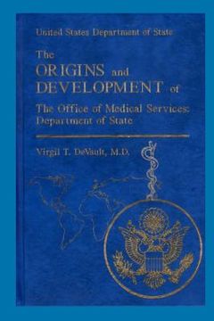 portada The Origins and Development of the Office of Medical Services: Department of Sta: United States Department of State (en Inglés)