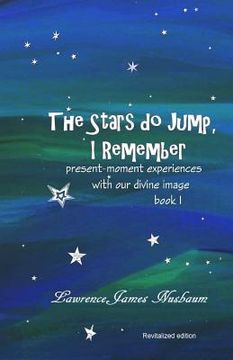 portada The Stars do Jump, I Remember: present moment experience with our divine image (en Inglés)