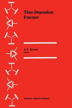 portada Time-Dependent Fracture: Proceedings of the Eleventh Canadian Fracture Conference, Ottawa, Canada, June 1984 (en Inglés)