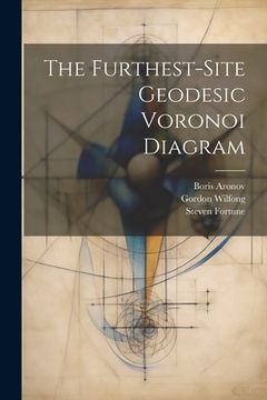 portada The Furthest-site Geodesic Voronoi Diagram (en Inglés)