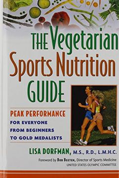 portada The Vegetarian Sports Nutrition Guide: Peak Performance for Everyone From Beginners to Gold Medalists (en Inglés)