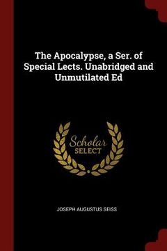 portada The Apocalypse, a Ser. of Special Lects. Unabridged and Unmutilated Ed