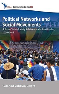 portada Political Networks and Social Movements: Bolivian State–Society Relations Under evo Morales, 2006–2016 (Cedla Latin America Studies) (en Inglés)