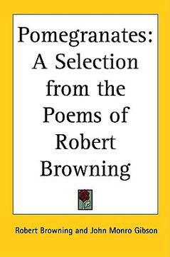 portada pomegranates: a selection from the poems of robert browning
