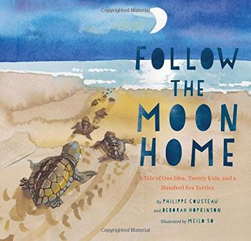 portada Follow The Moon Home: A Tale Of One Idea, Twenty Kids, And A Hundred Sea Turtles (in English)