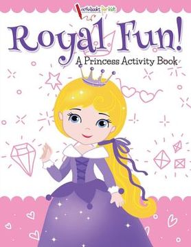 portada Royal Fun! Princess Activity Book (in English)