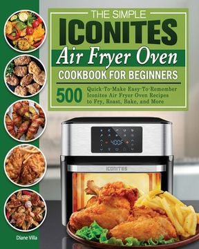 portada The Simple Iconites Air Fryer Oven Cookbook for Beginners (en Inglés)