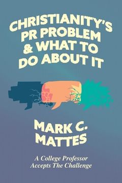 portada Christianity's PR Problem and What to Do about It: A College Professor Accepts the Challenge (in English)