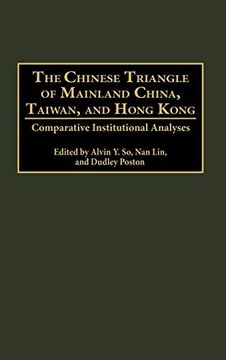 portada The Chinese Triangle of Mainland China, Taiwan, and Hong Kong: Comparative Institutional Analyses (in English)