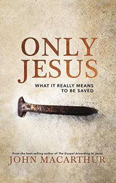 portada Only Jesus: What it Really Means to be Saved (en Inglés)