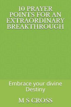 portada 10 Prayer Points for an Extraordinary Breakthrough: Embrace your divine Destiny (en Inglés)