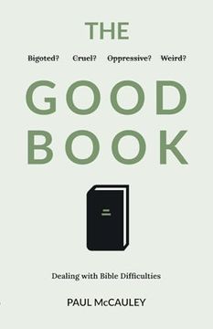portada The Good Book: Dealing With Bible Difficulties (en Inglés)