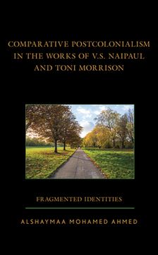 portada Comparative Postcolonialism in the Works of V.S. Naipaul and Toni Morrison: Fragmented Identities (in English)