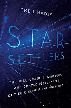 portada Star Settlers: The Billionaires, Geniuses, and Crazed Visionaries Out to Conquer the Universe (in English)