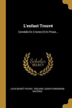 portada L'enfant Trouvé: Comédie En 3 Actes Et En Prose... (in French)