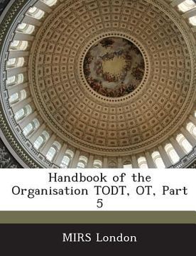 portada Handbook of the Organisation Todt, OT, Part 5 (en Inglés)