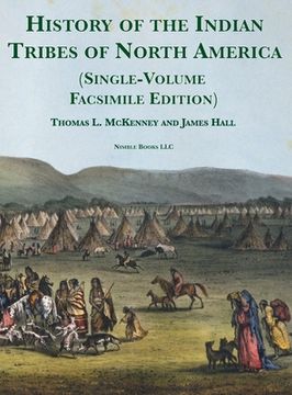 portada History of the Indian tribes of North America [Single-Volume Facsimile Edition]: with Biographical Sketches and Anecdotes of the Principal Chiefs