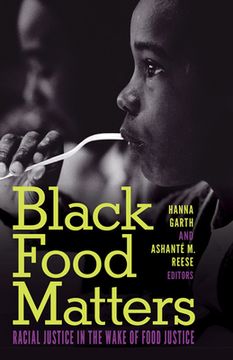 portada Black Food Matters: Racial Justice in the Wake of Food Justice (en Inglés)