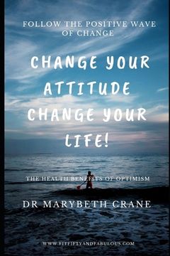 portada Change Your Attitude, Change Your Life: The Health Benefits of Optimism