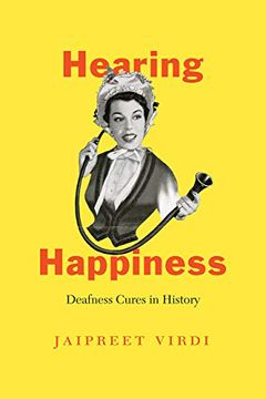 portada Hearing Happiness – Deafness Cures in History (Chicago Visions and Revisions) 