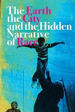 portada The Earth, the City, and the Hidden Narrative of Race (in English)
