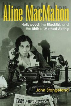 portada Aline Macmahon: Hollywood, the Blacklist, and the Birth of Method Acting (Screen Classics) (en Inglés)