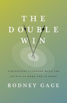 portada The Double Win: 8 Questions Everyone Must Ask To Win at Work and at Home 