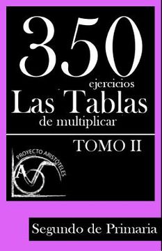 portada 350 Ejercicios - las Tablas de Multiplicar (Tomo ii) - Segundo de Primaria: Volume 2 (Colección de Actividades de Tablas de Multiplicar Para 2º de Primaria) - 9781495449703 (in Spanish)