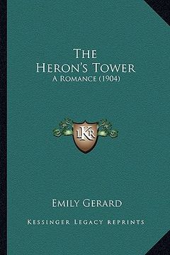 portada the heron's tower: a romance (1904) (en Inglés)